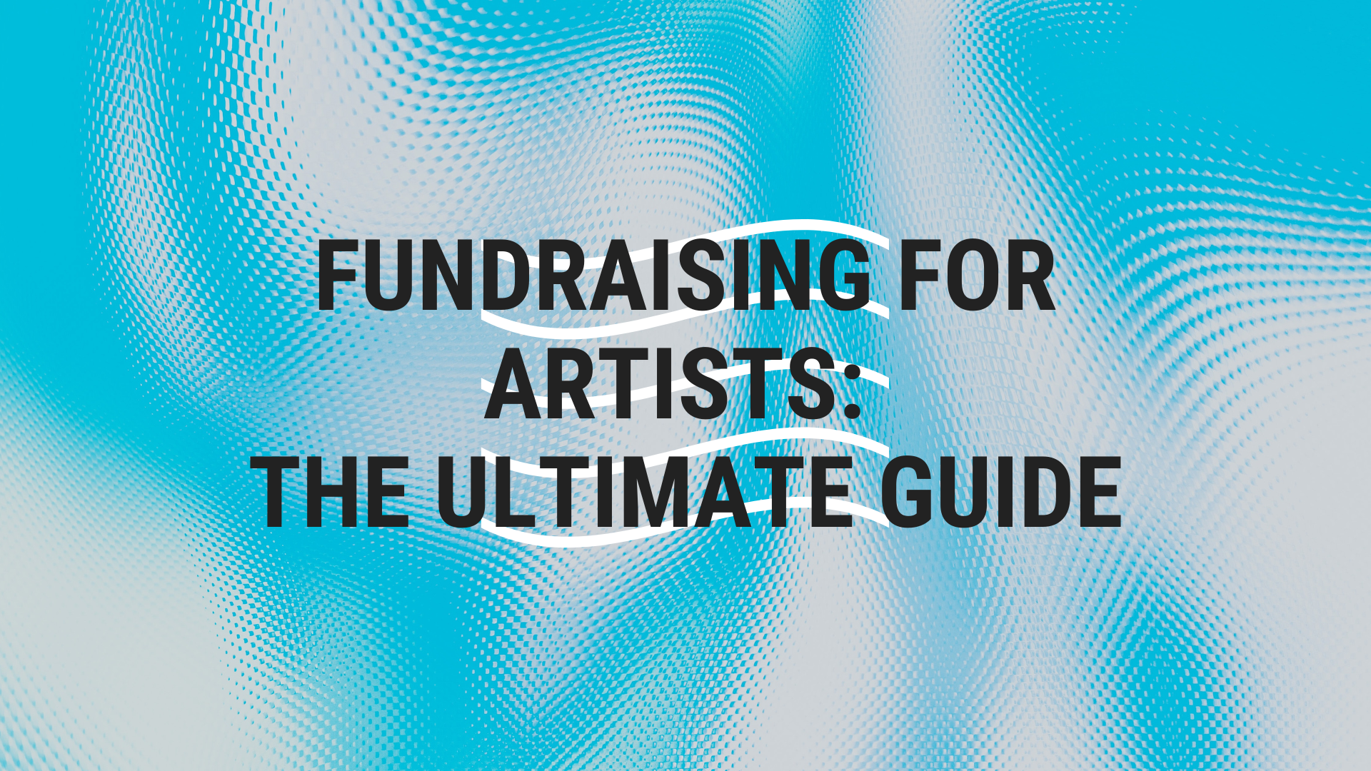 fundraising for artists the ultimate guide