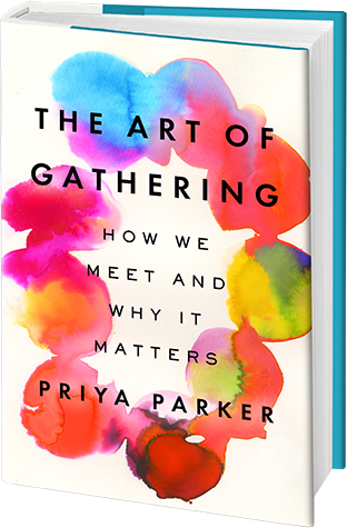 Book cover for The Art of Gathering: How We Meet and Why it Matters by Priya Parker