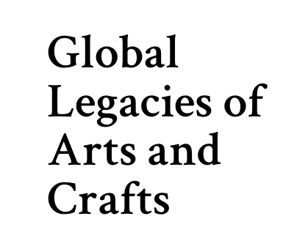 Global Legacies of Arts and Crafts